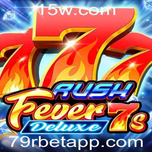 Explorando RushFever7sDeluxe: Um Guia Completo para Jogadores na 79r Bet App